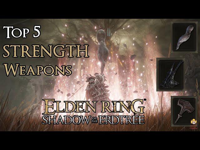 Elden Ring Shadow of the Erdtree - Top 5 Strength Weapons