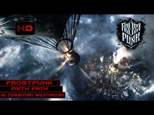 Frostpunk | Main Story | A New Home - Faith Path | Longplay Walkthrough No Commentary