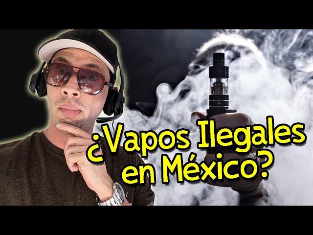 Vapos Ilegales en México ¿? Una Sinvergüenzada!