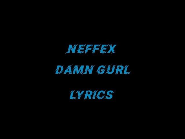 NEFFEX - Damn Gurl (Lyrics)