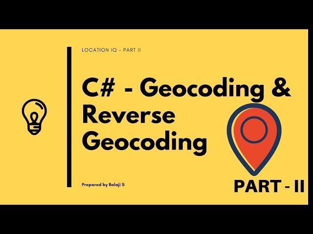 C# - Geocoding and JSON Parsing | Location IQ | Part II