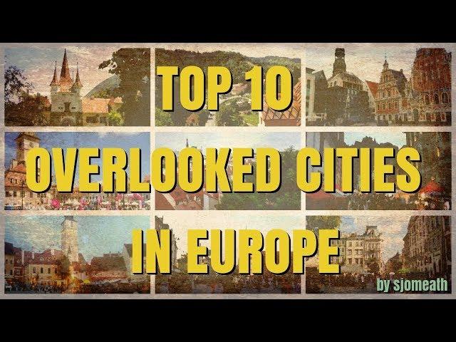 Top 10 Overlooked Cities in Europe You Must Visit