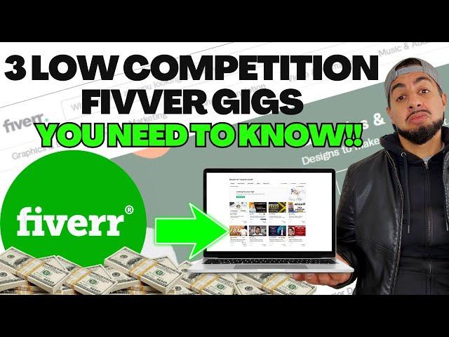 3 LOW COMPETITION FIVERR GIGS YOU NEED TO KNOW!