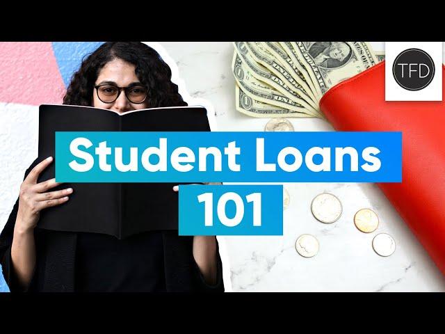 Everything You Need To Know About Student Loans