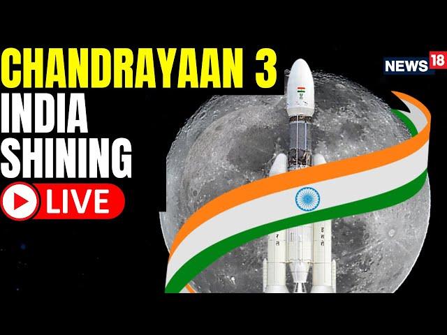 Chandrayaan-3 Moon Landing LIVE | ISRO | Vikram Lander | India's 3rd Lunar Mission | News18 Live