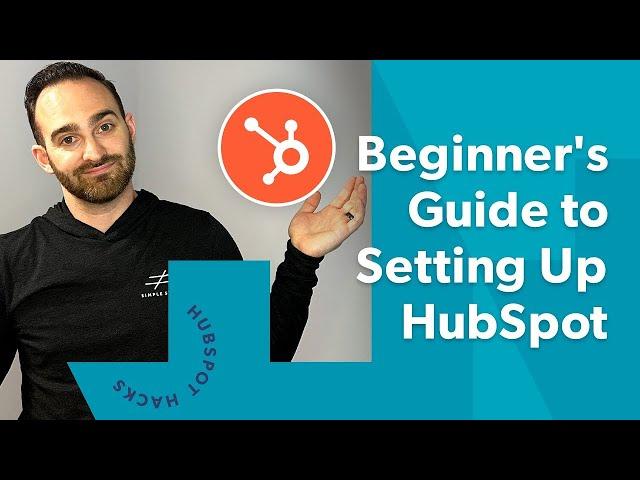 The 5 Minute Guide to Setting up HubSpot for the First Time