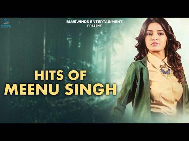 Hits of Meenu Singh | Latest Punjabi Songs 2021 | BlueWinds Entertainment