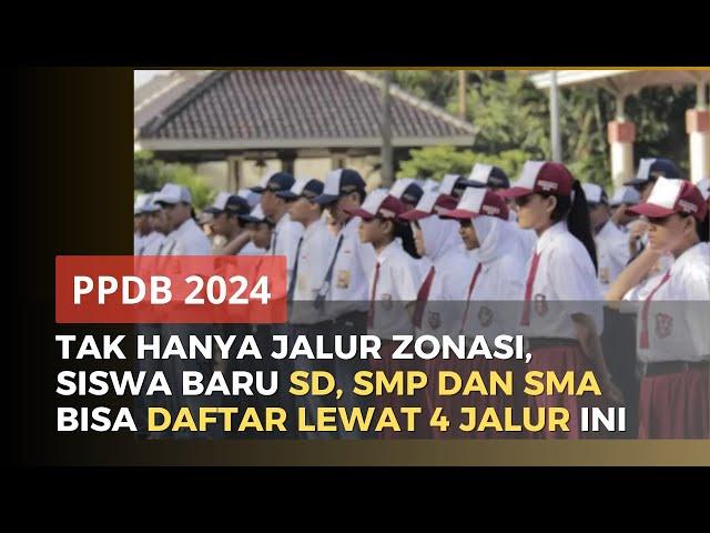 Tak Hanya Jalur Zonasi, Siswa Baru 2024 Jenjang SD, SMP dan SMA Bisa Daftar Lewat 4 Jalur Ini!