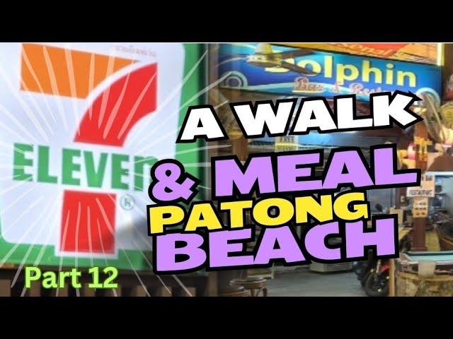 Part 12. Safe, night  Walkabout & Meal | Patong Beach | Phuket 