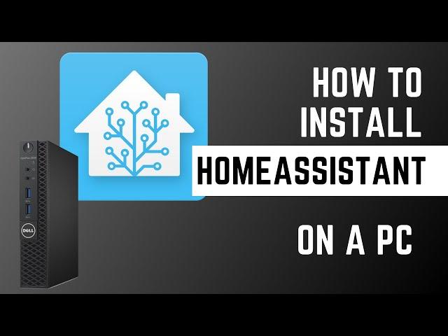 How to Install HomeAssistant on a PC (Easy!)