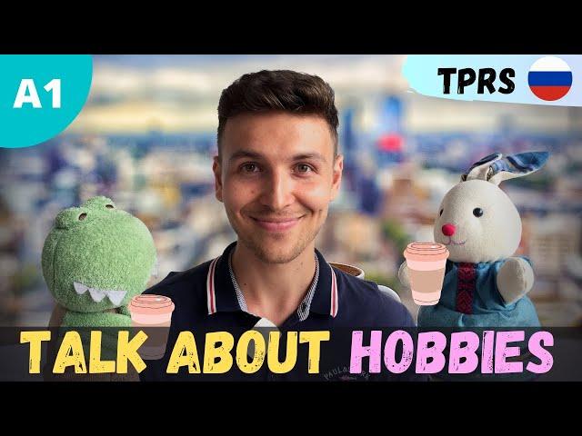 Easy Russian Story | Talking about hobbies | Level A1 | TPRS Russian | Comprehensible Input