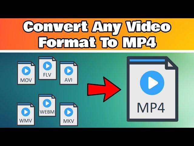 How To Convert Any Video Format To MP4