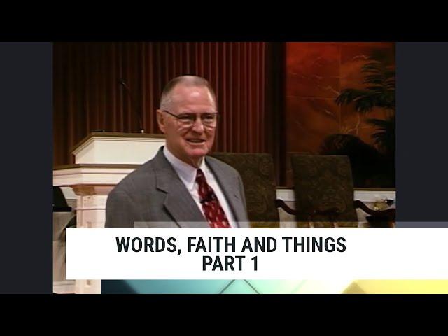 Words, Faith and Things - Part 1, Charles Capps-Concepts of Faith #118