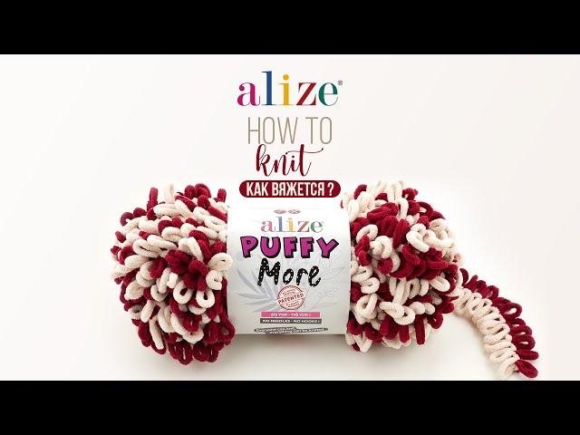 How to Knit ALİZE PUFFY MORE ? / Как вяжется ALİZE PUFFY MORE ?