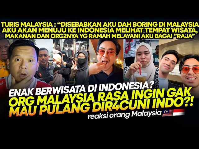 TURIS MALAYSIA:"MAAF SAYA MENGAKU INDONESIA ITU SELAYAKNYA TEMPAT UNTUK DINIKMATI LEBIH DARI EROPAH"