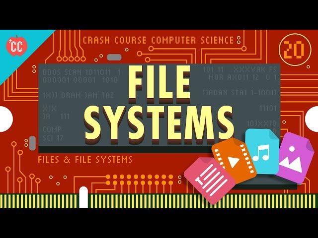 Files & File Systems: Crash Course Computer Science #20