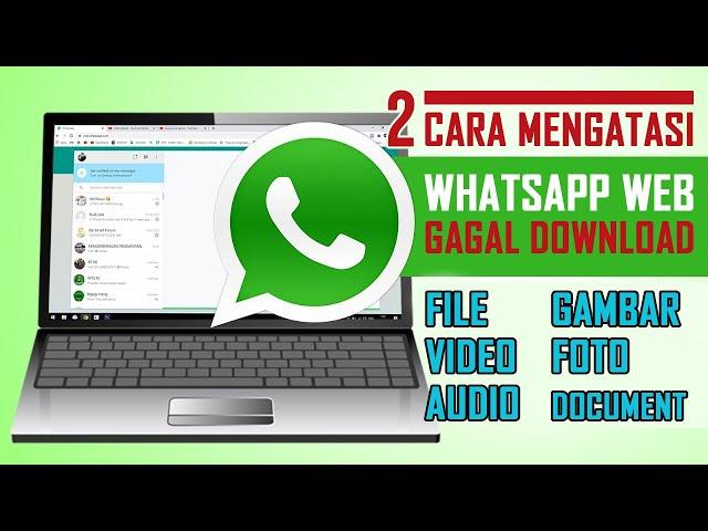 Cara mengatasi gagal download file di whatsapp web