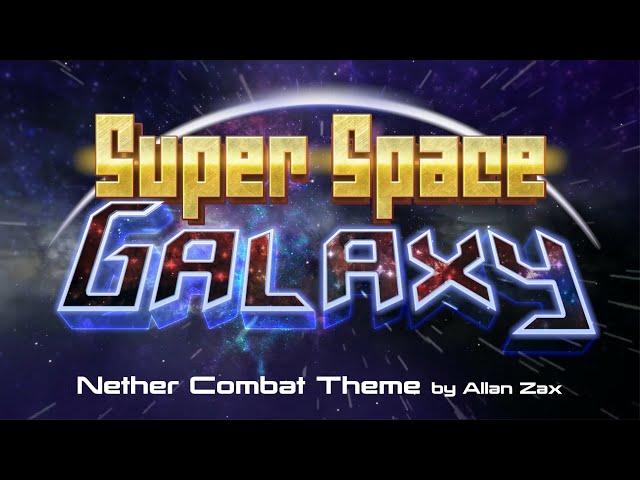 Super Space Galaxy - Nether Combat Theme by Allan Zax