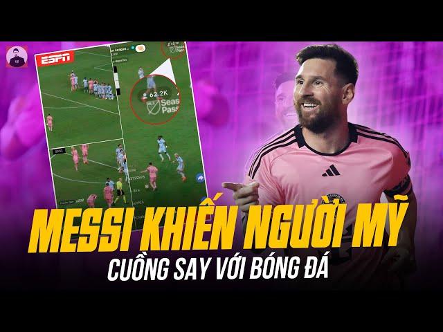 MESSI KHIẾN NGƯỜI MỸ BỎ XEM BÓNG CHÀY ĐỂ CUỒNG SAY VỚI BÓNG ĐÁ: QUÁ PHI THƯỜNG