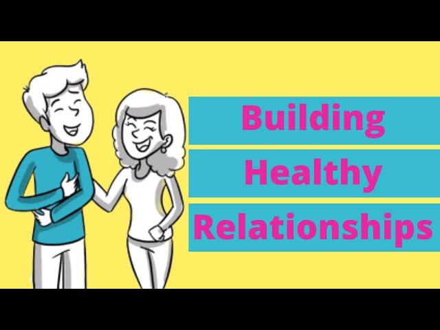 Building Healthy Relationships (For Teens)