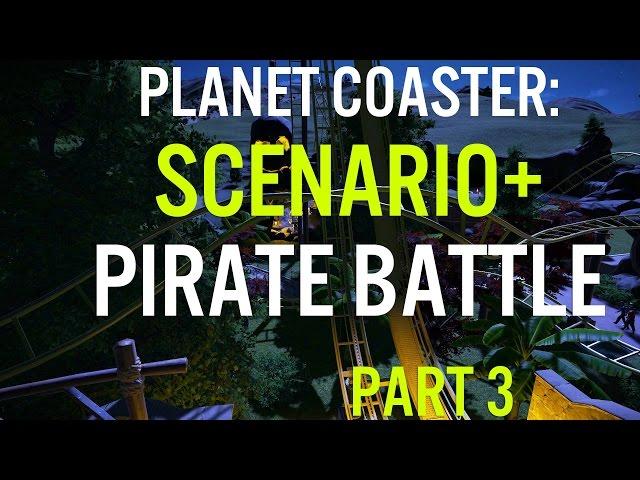 Planet Coaster - Scenario+ - Pirate Battle - Part 3