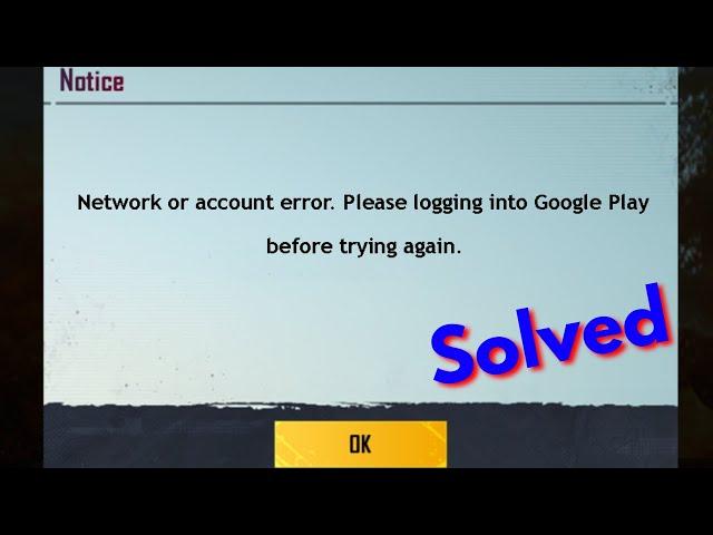 Fix network or account error please logging into google play before trying again bgmi