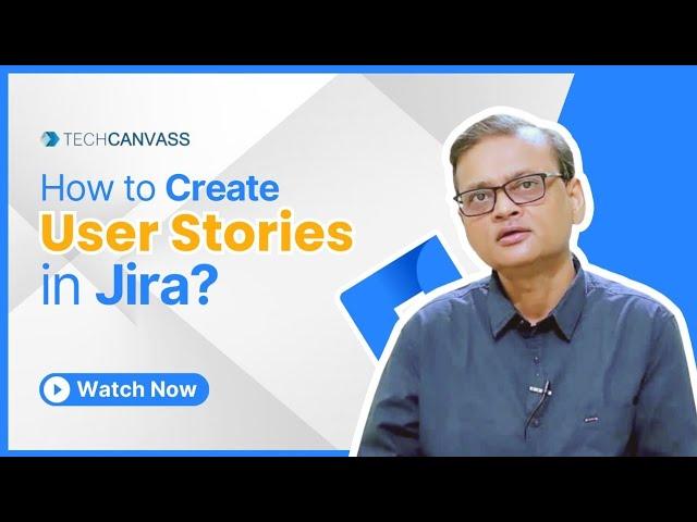 How to Create User Stories in Jira? - Techcanvass