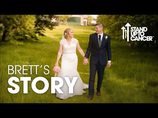 Brett's Story | Stand Up To Cancer