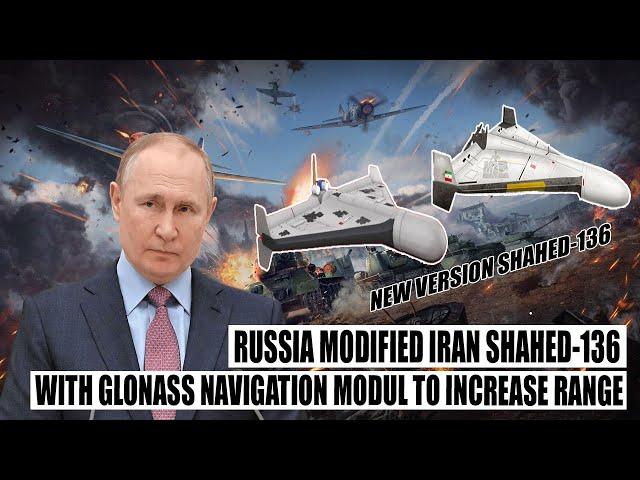 Very Horrible! Russia Put A GLONASS Navigation Module in Iranian Shahed-136 To Increase The Range