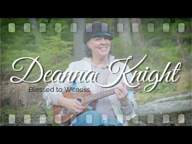 Deanna Knight - Blessed to Witness (Official Video)