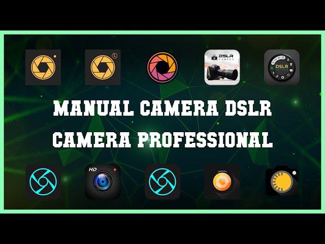 Best 10 Manual Camera Dslr Camera Professional Android Apps