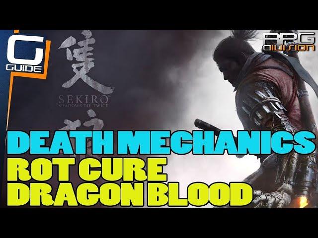 SEKIRO - Death Mechanics (Rot Cure, Dragon Blood Droplet, Resurrections...)