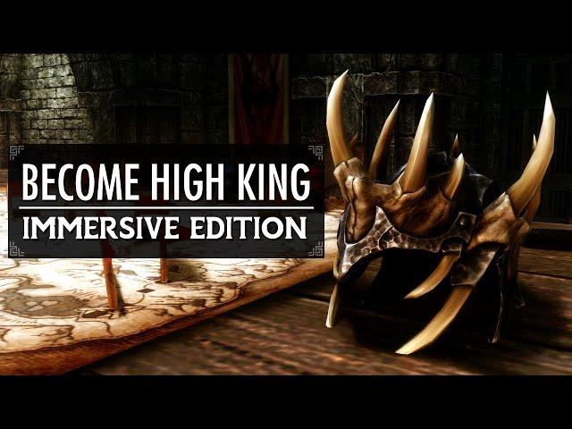 Become High King of Skyrim: "Immersive" Edition