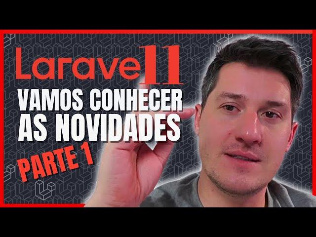  LARAVEL 11 E SUAS NOVIDADES - PARTE 1