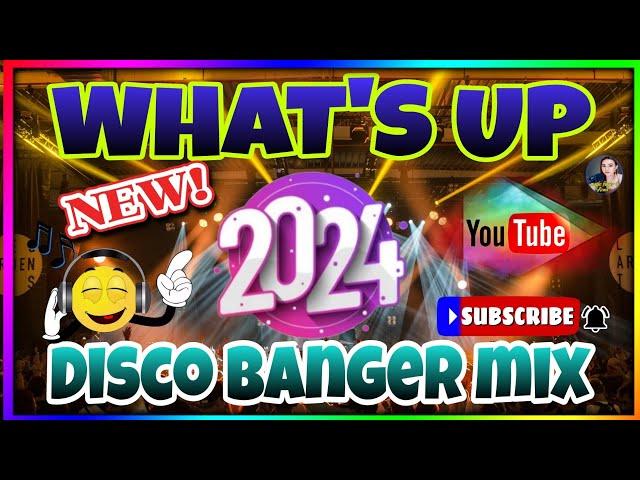 NEW WHAT'S UP ~DISCO BANGER MIX 2024~NO COPYRIGHT ~