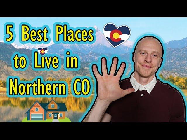 5 Best Places to Live in Northern Colorado | Bet you can't guess all 5!