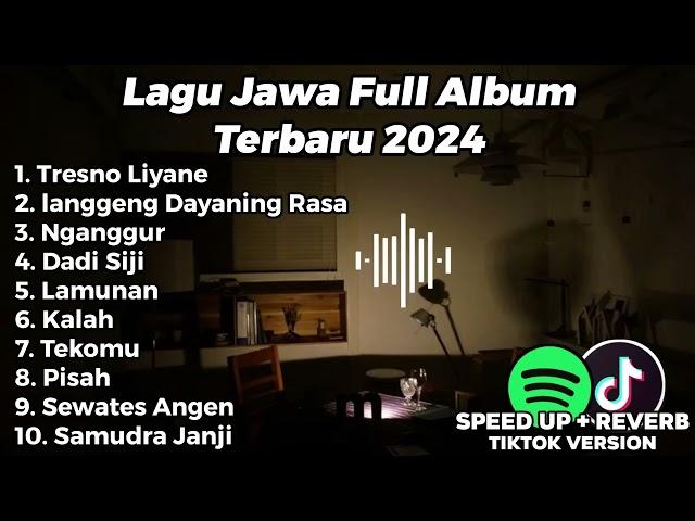 LAGU JAWA FULL ALBUM TERBARU 2024 VIRAL TIKTOK SPEED UP REVERB TIKTOK VERSION