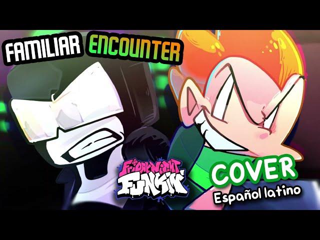 Familiar Encounters - Friday Night Funkin (COVER Español latino)