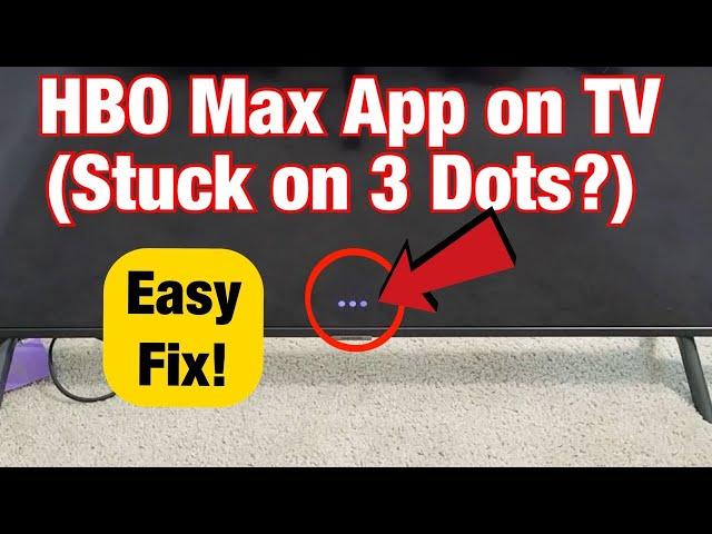 HBO Max App on TV Stuck on 3 Dots? Easy Fix!