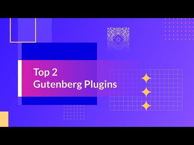 Top 2 Must-Have WordPress Gutenberg Plugins That You Need