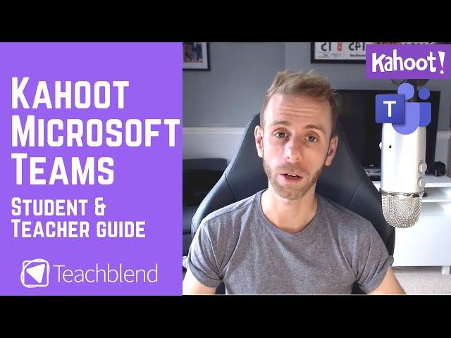 Kahoot and Microsoft Teams - Student & Teacher Guide