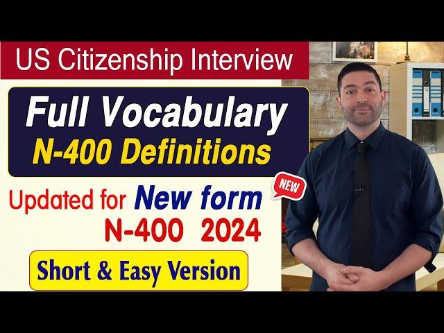 Updated N400 -Full Vocabulary Definitions (Easy word explanations) for US Citizenship Interview 2024