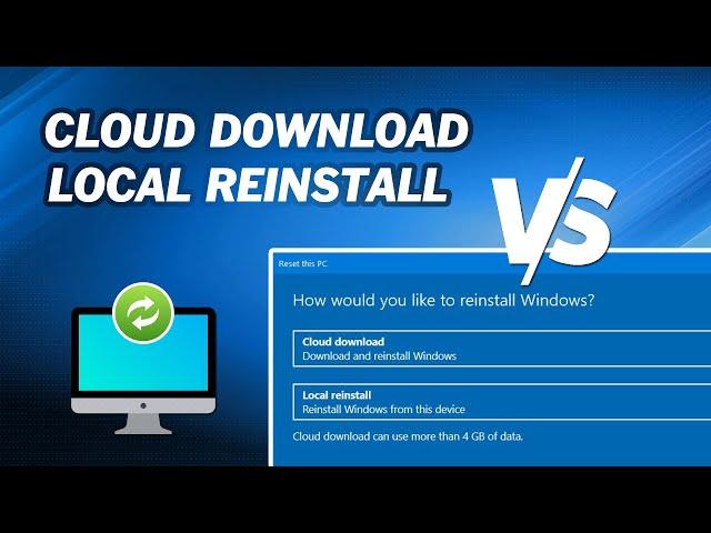 Cloud Download vs Local Reinstall｜What's the difference? Which is better?