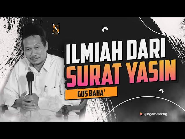 Gus Baha : Kedahsyatan Ilmiah dari Surat Yasin | Ngaji Gus Baha' terbaru