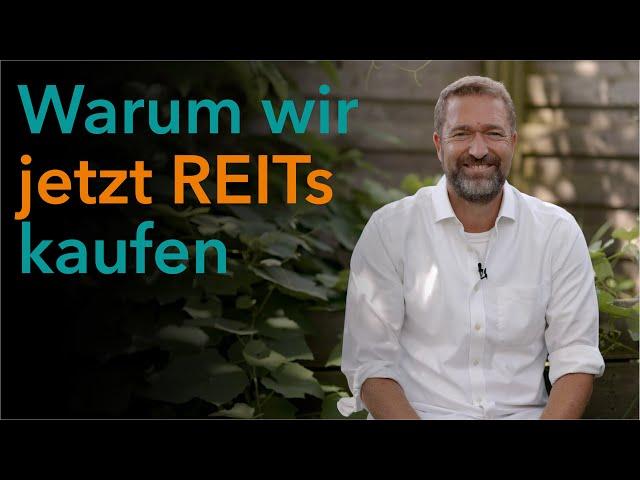 Warum wir jetzt REITs kaufen