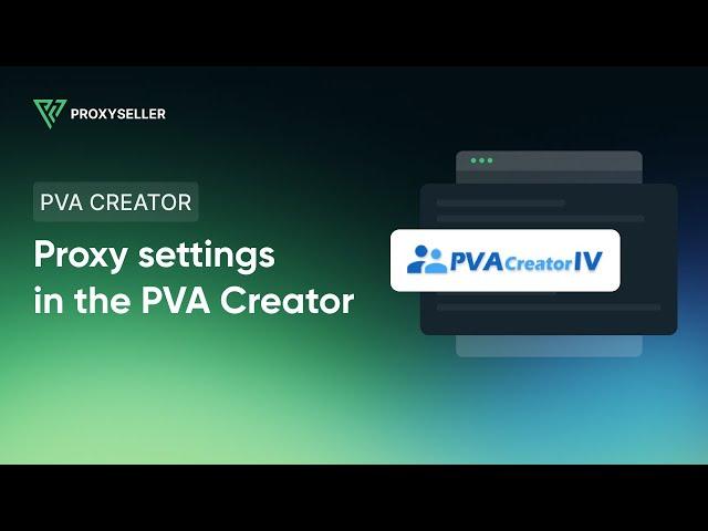 Proxy settings in the PVACreator program for mass registration of accounts