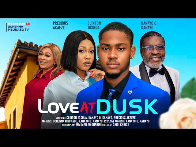 LOVE AT DUSK-KANAYO O. KANAYO, PRECIOUS AKAEZE, CLINTON JOSHUA,