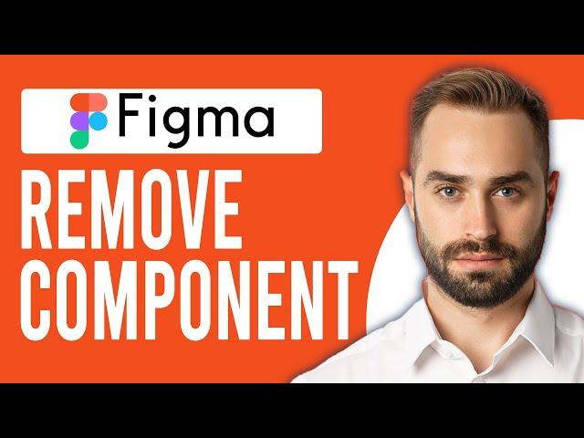 How to Remove Component Figma (How to Delete a Component in Figma)