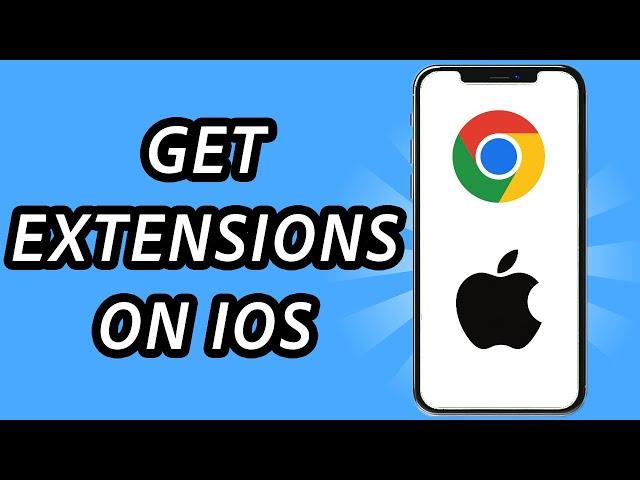 How to get Chrome extensions on iOS, is it possible?