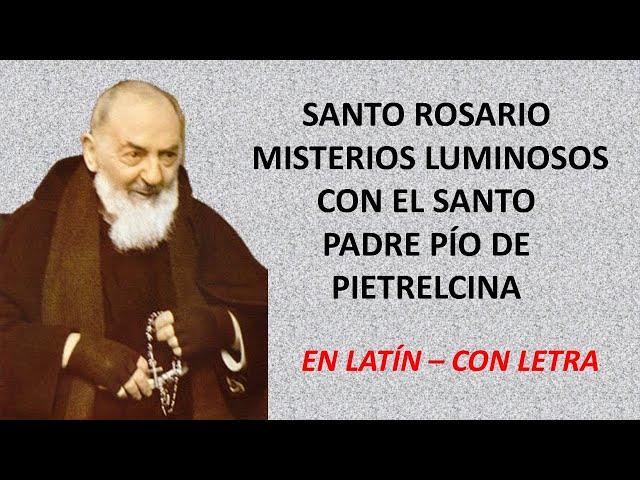 Misterios Luminosos en latín (con letra) con el Padre Pío de Pietrelcina. Con videos del Padre Pío